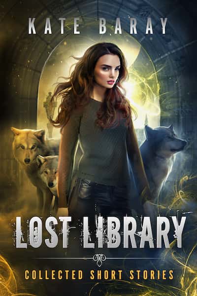 Book cover for Lost Library Collected Short Stories by Kate Baray